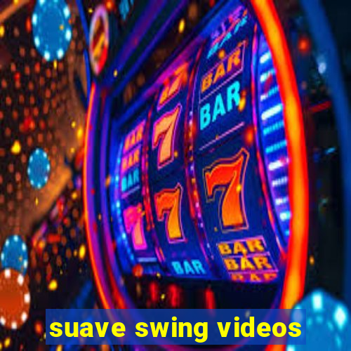 suave swing videos